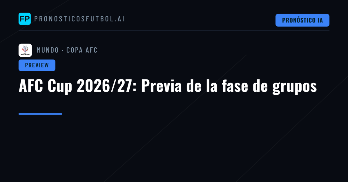 AFC Cup 2026/27: Previa de la fase de grupos