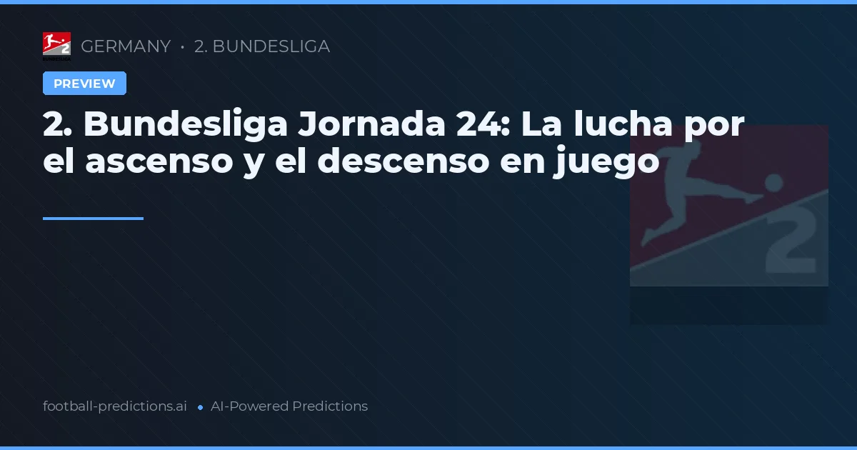 2. Bundesliga Jornada 24: La lucha por el ascenso y el descenso en juego