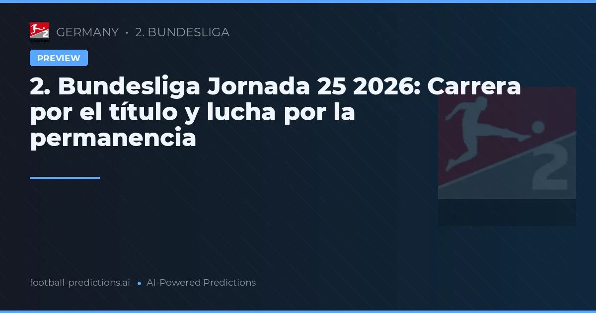 2. Bundesliga Jornada 25 2026: Carrera por el título y lucha por la permanencia