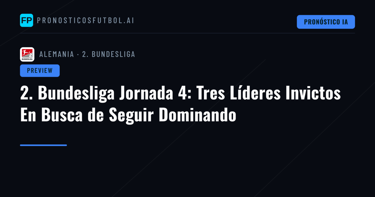 2. Bundesliga Jornada 4: Tres Líderes Invictos En Busca de Seguir Dominando