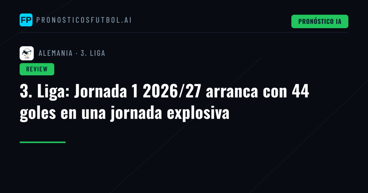3. Liga: Jornada 1 2026/27 arranca con 44 goles en una jornada explosiva