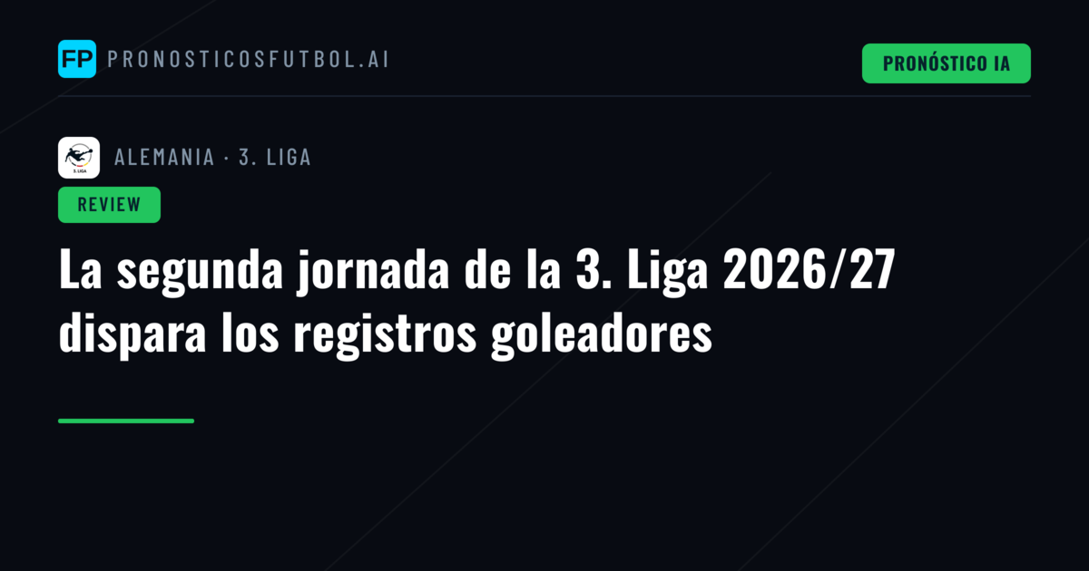 La segunda jornada de la 3. Liga 2026/27 dispara los registros goleadores