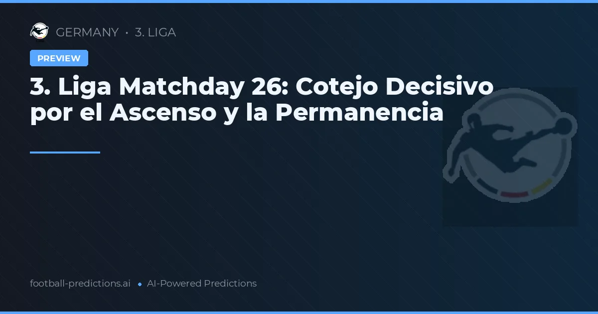 3. Liga Matchday 26: Cotejo Decisivo por el Ascenso y la Permanencia