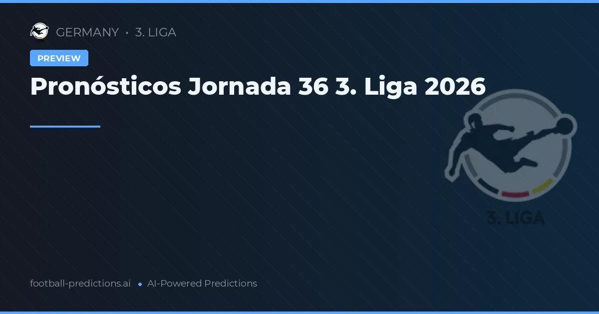 Pronósticos Jornada 36 3. Liga 2026