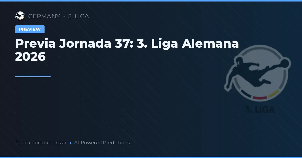 Previa Jornada 37: 3. Liga Alemana 2026