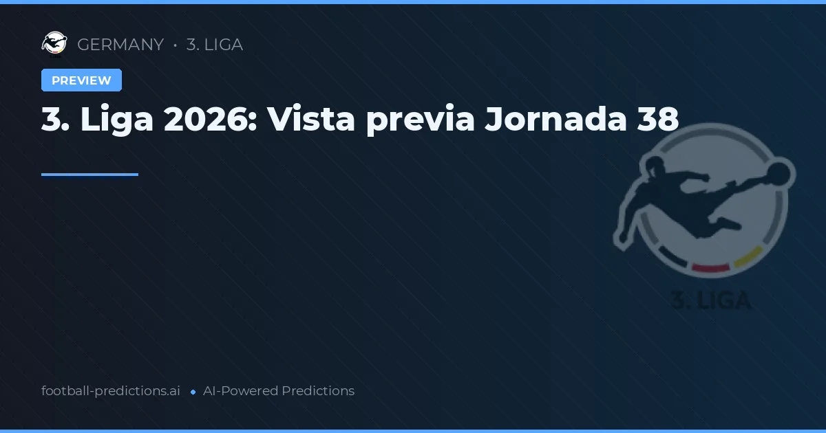 3. Liga 2026: Vista previa Jornada 38