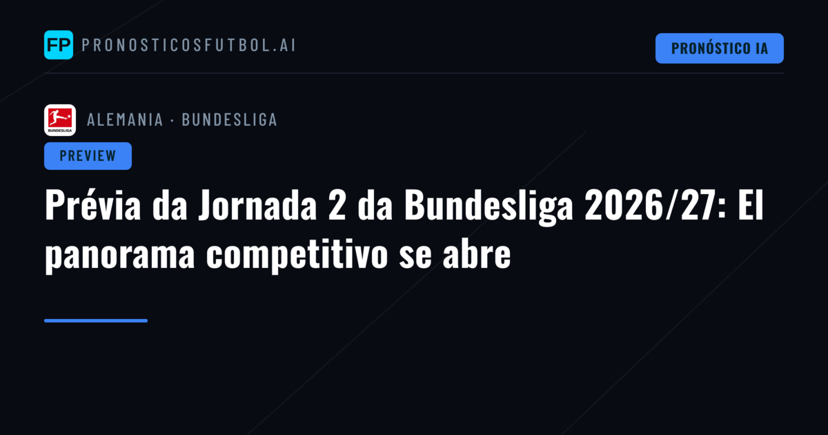 Prévia da Jornada 2 da Bundesliga 2026/27: El panorama competitivo se abre