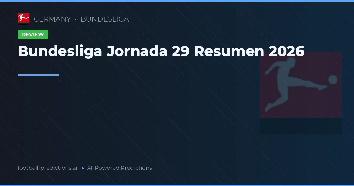 Bundesliga Jornada 29 Resumen 2026
