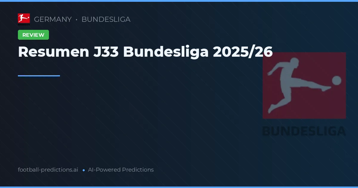 Resumen J33 Bundesliga 2025/26