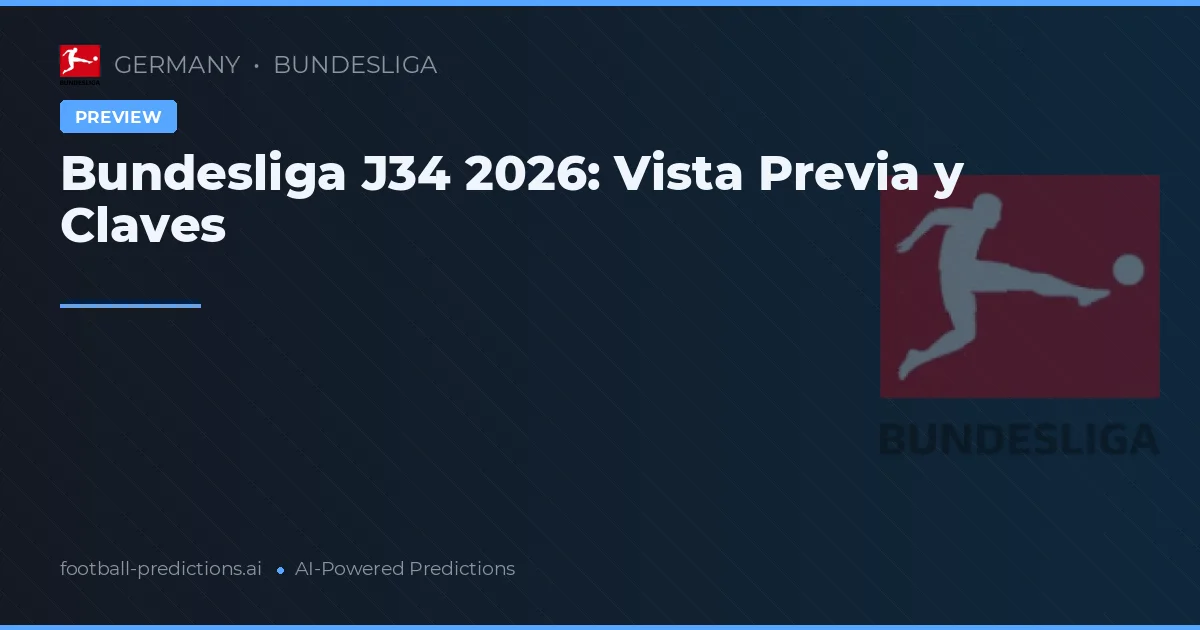 Bundesliga J34 2026: Vista Previa y Claves