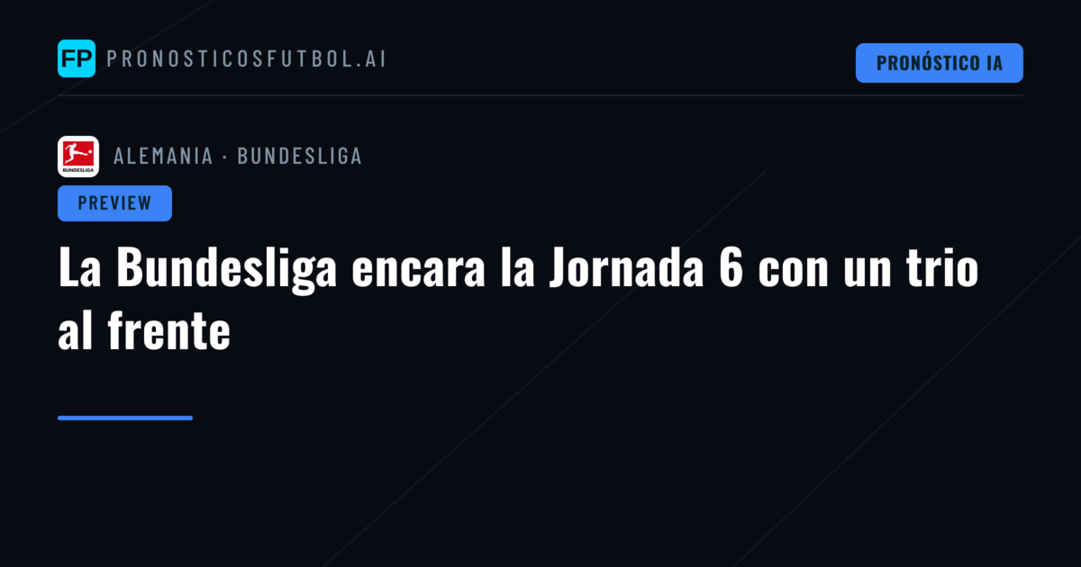 La Bundesliga encara la Jornada 6 con un trio al frente