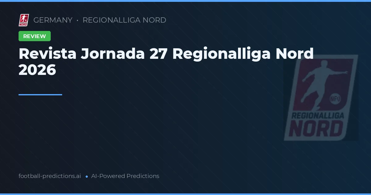 Revista Jornada 27 Regionalliga Nord 2026