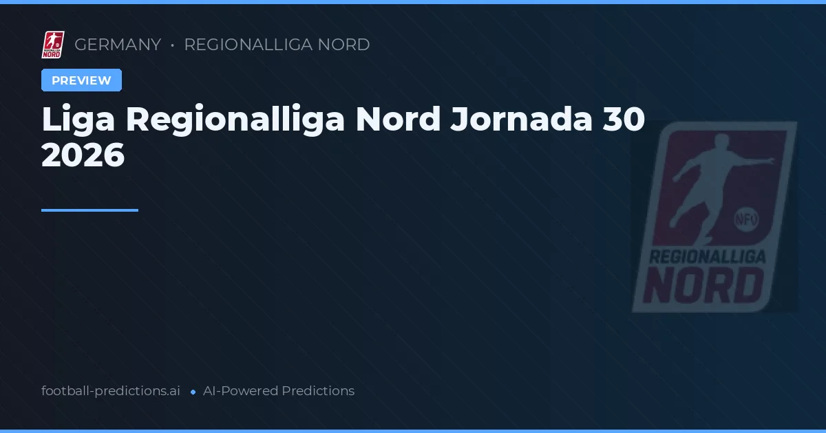 Liga Regionalliga Nord Jornada 30 2026