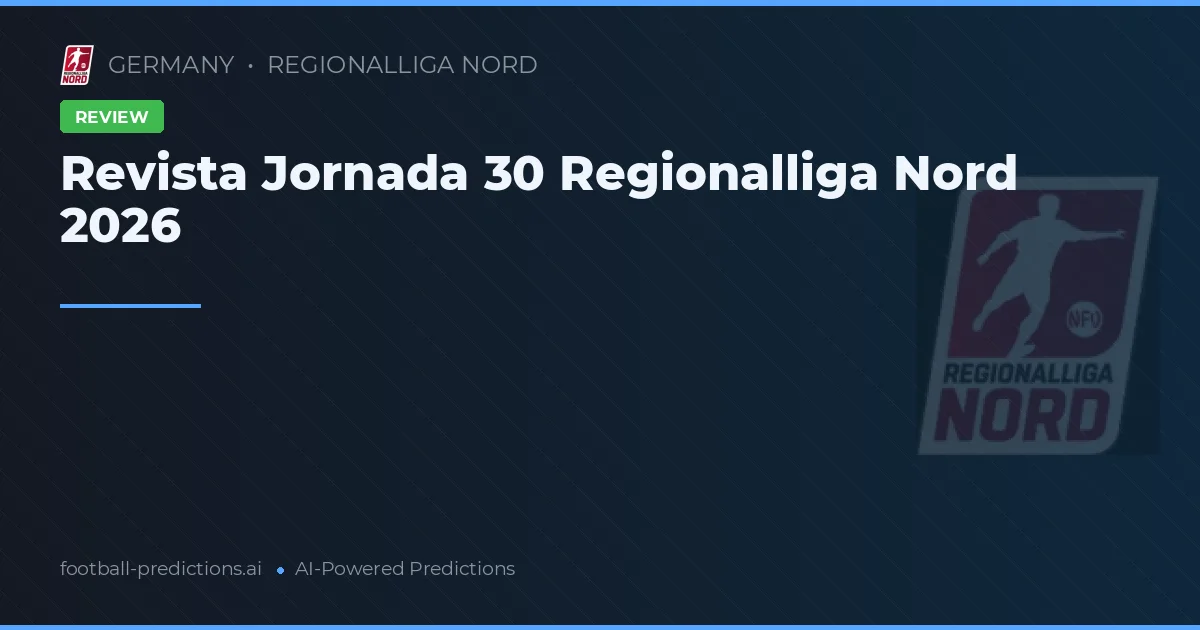 Revista Jornada 30 Regionalliga Nord 2026