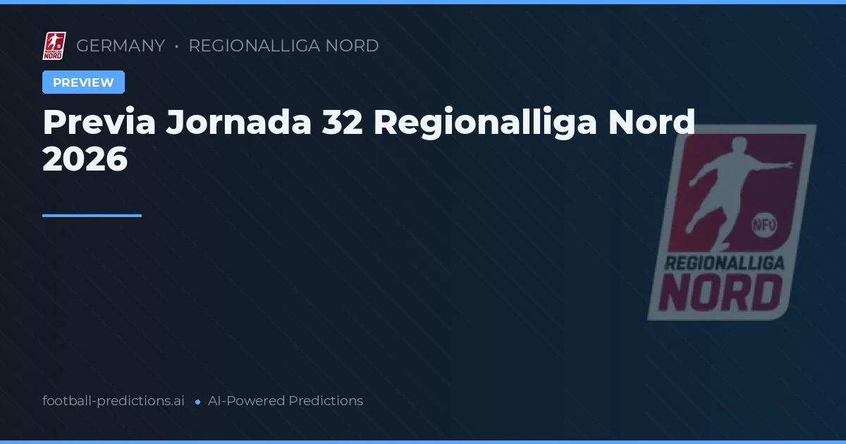Previa Jornada 32 Regionalliga Nord 2026