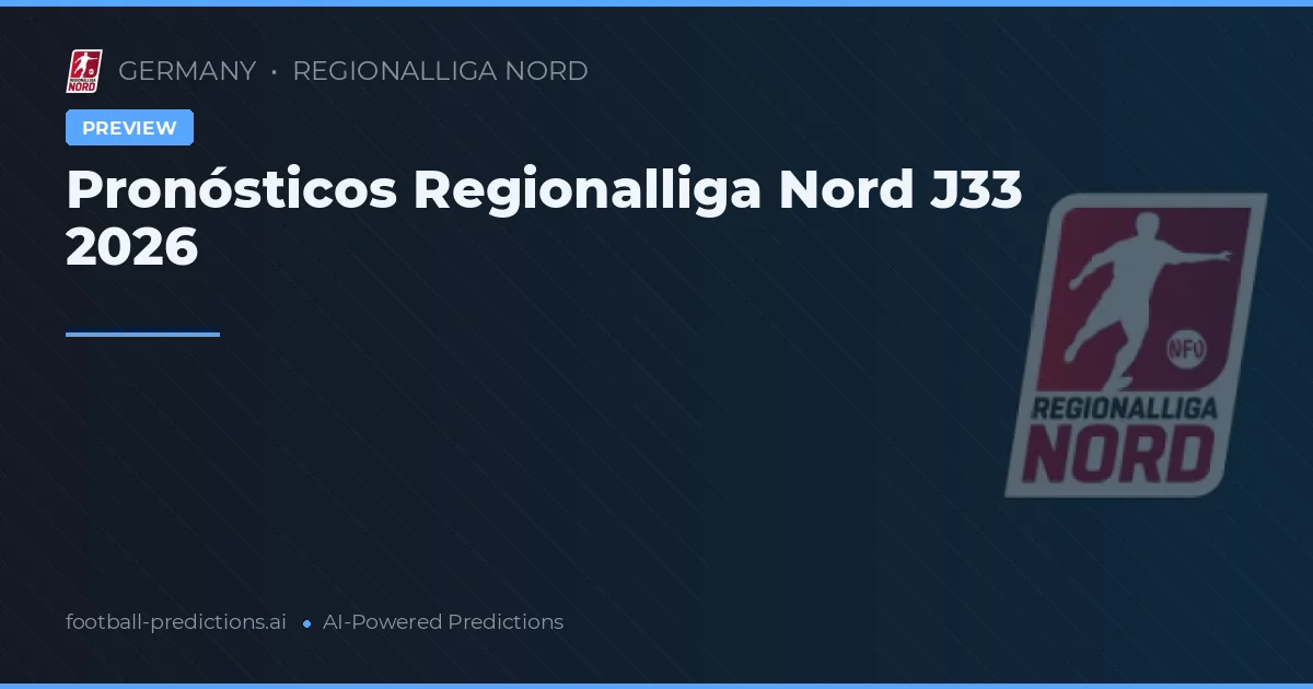 Pronósticos Regionalliga Nord J33 2026