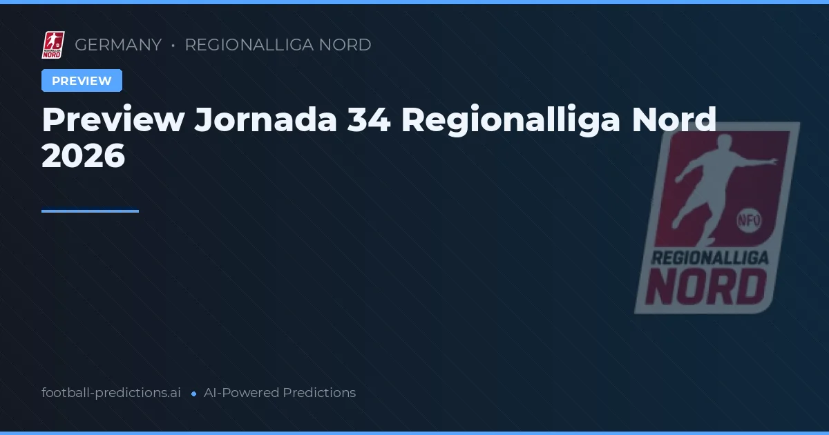 Preview Jornada 34 Regionalliga Nord 2026