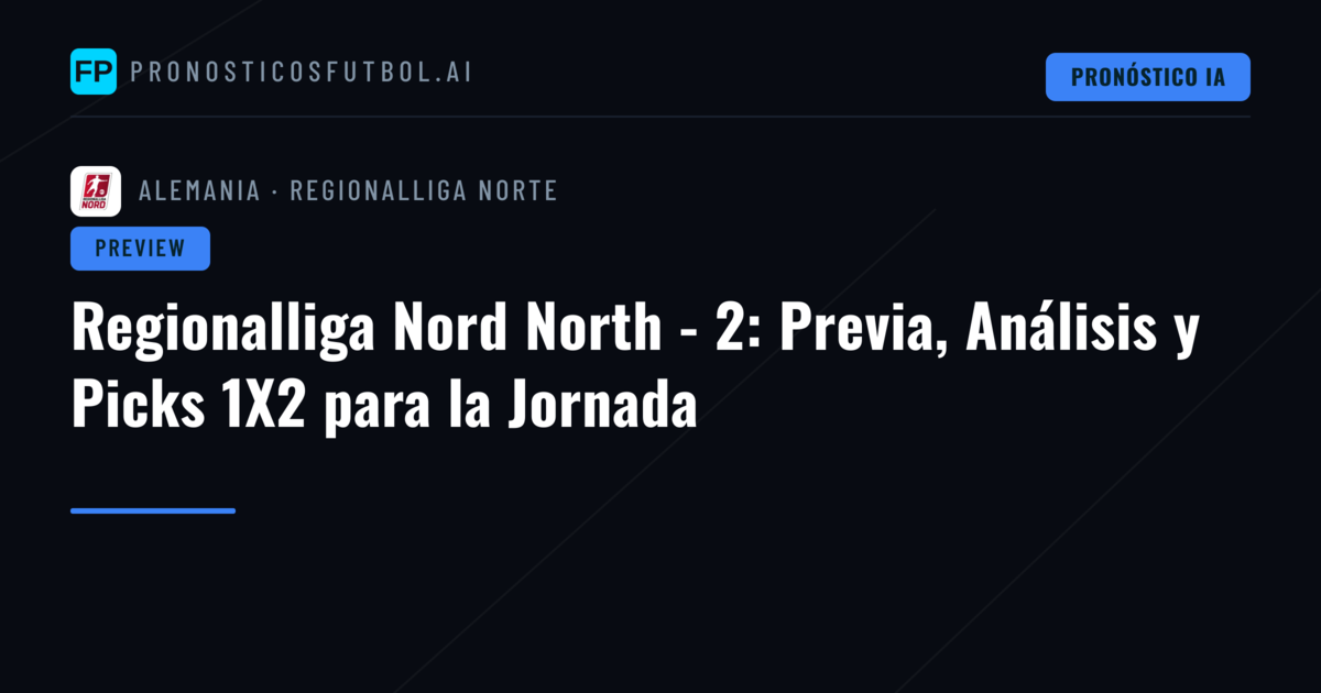 Regionalliga Nord North - 2: Previa, Análisis y Picks 1X2 para la Jornada