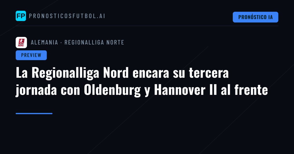 La Regionalliga Nord encara su tercera jornada con Oldenburg y Hannover II al frente