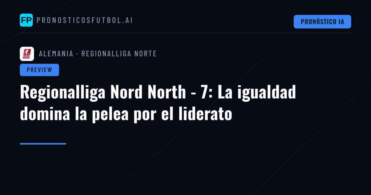 Regionalliga Nord North - 7: La igualdad domina la pelea por el liderato