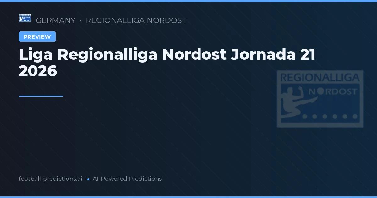 Liga Regionalliga Nordost Jornada 21 2026