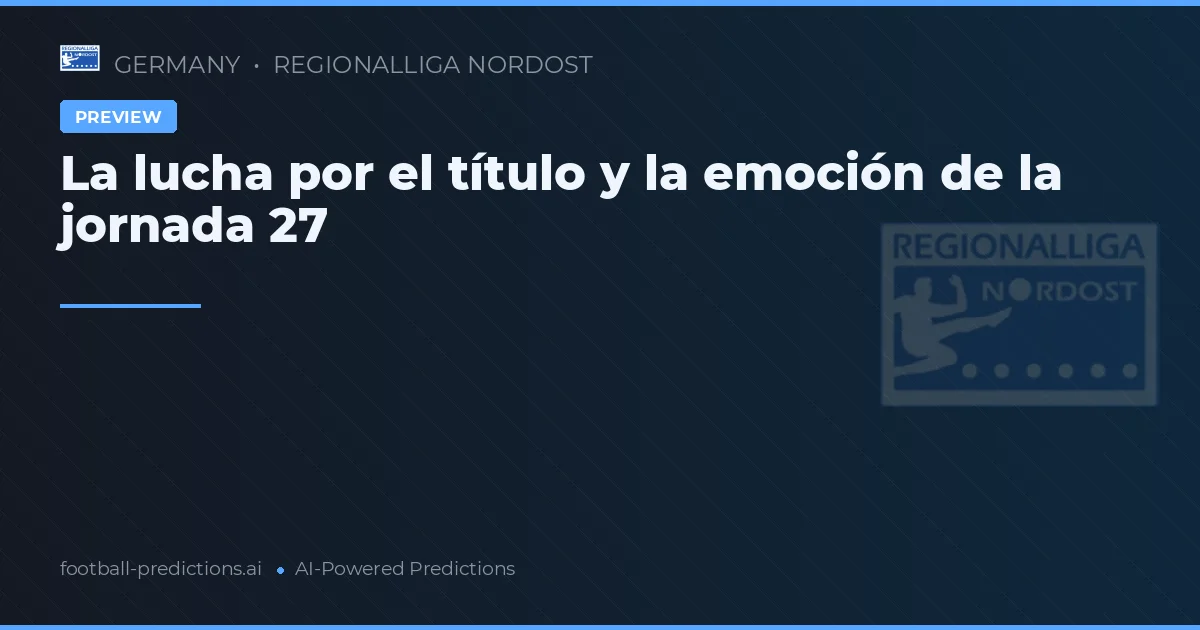 La lucha por el título y la emoción de la jornada 27