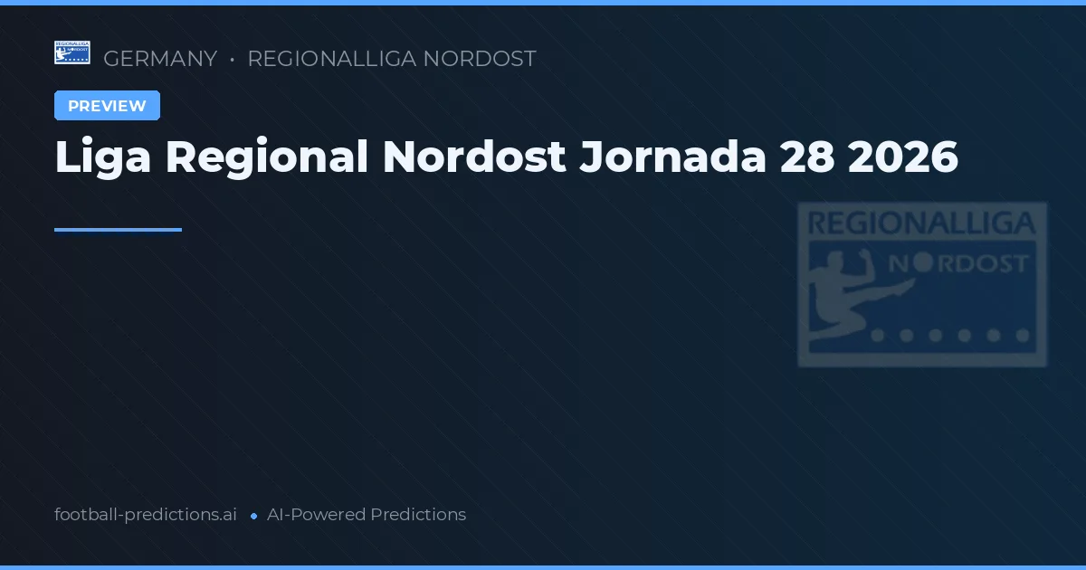 Liga Regional Nordost Jornada 28 2026