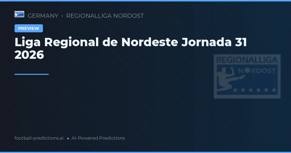 Liga Regional de Nordeste Jornada 31 2026