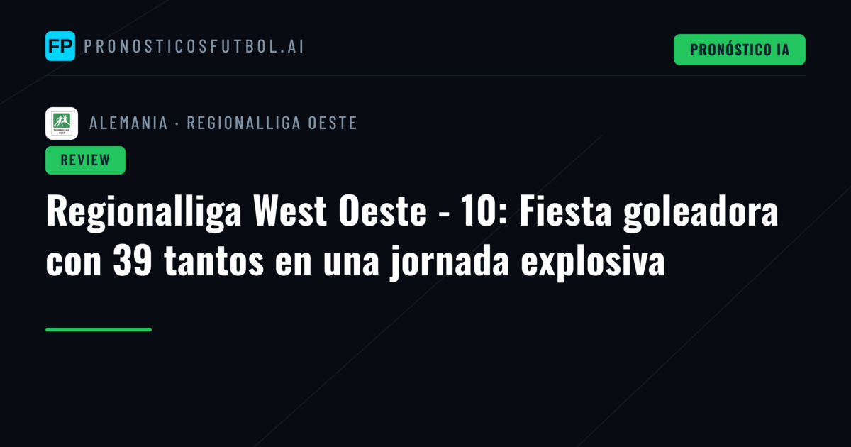Regionalliga West Oeste - 10: Fiesta goleadora con 39 tantos en una jornada explosiva