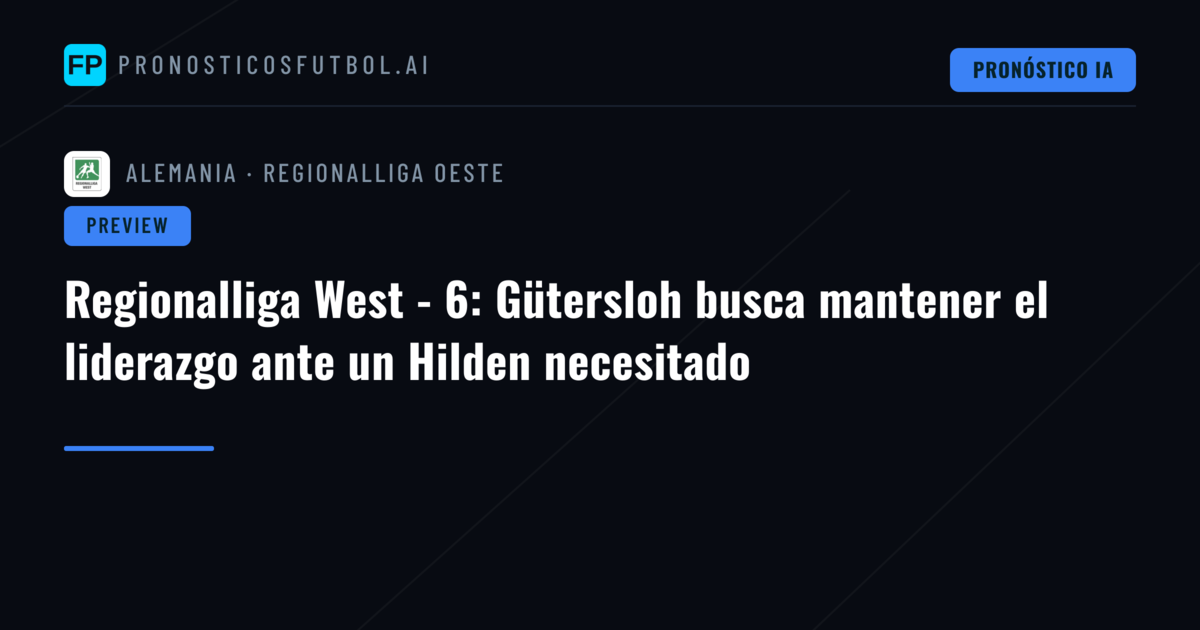 Regionalliga West - 6: Gütersloh busca mantener el liderazgo ante un Hilden necesitado