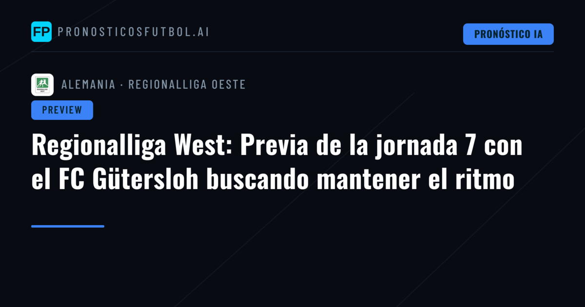 Regionalliga West: Previa de la jornada 7 con el FC Gütersloh buscando mantener el ritmo
