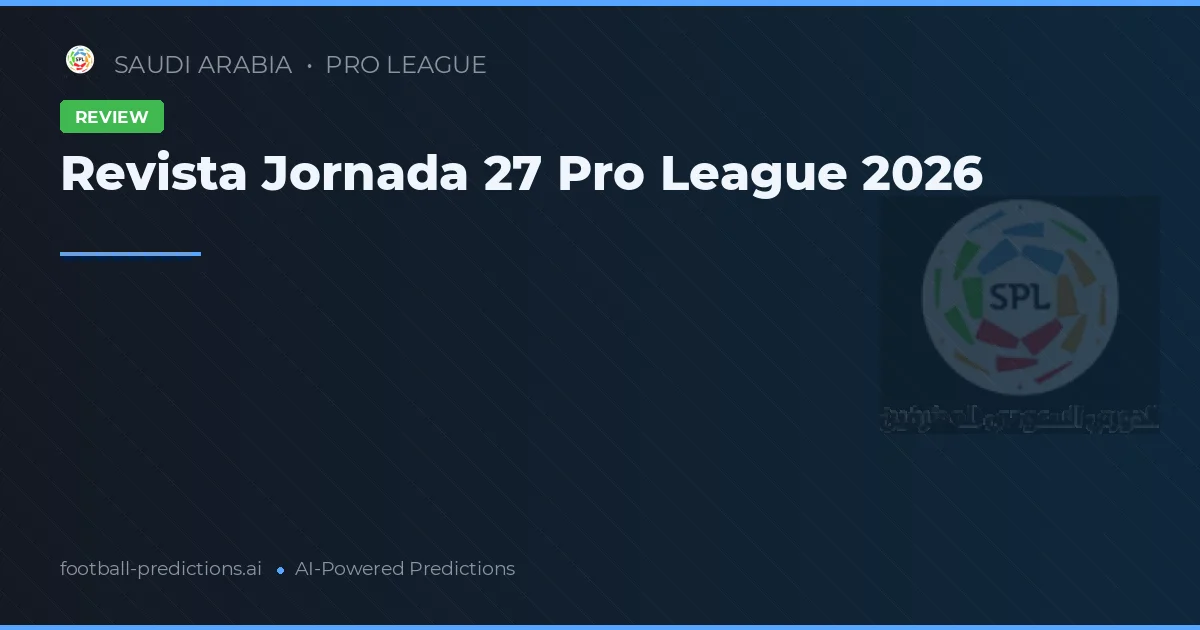 Revista Jornada 27 Pro League 2026