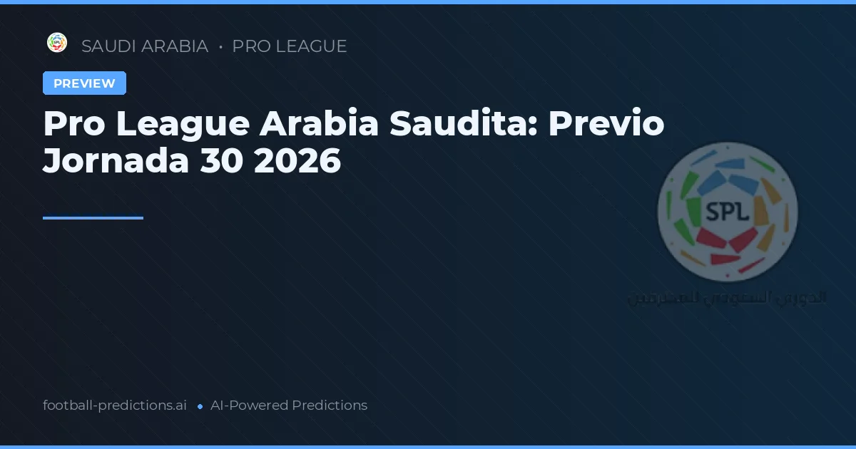 Pro League Arabia Saudita: Previo Jornada 30 2026