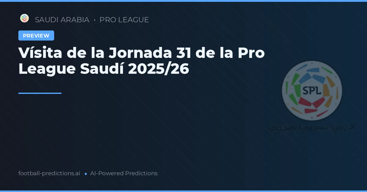 Vísita de la Jornada 31 de la Pro League Saudí 2025/26