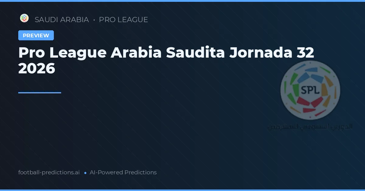 Pro League Arabia Saudita Jornada 32 2026