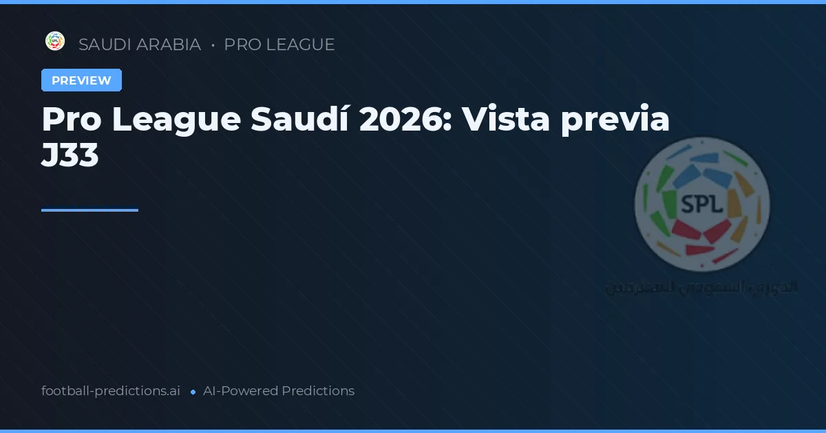 Pro League Saudí 2026: Vista previa J33