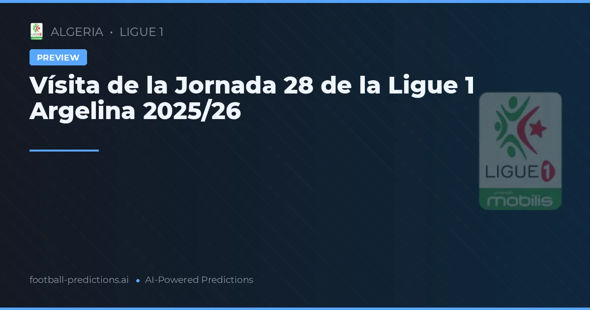 Vísita de la Jornada 28 de la Ligue 1 Argelina 2025/26