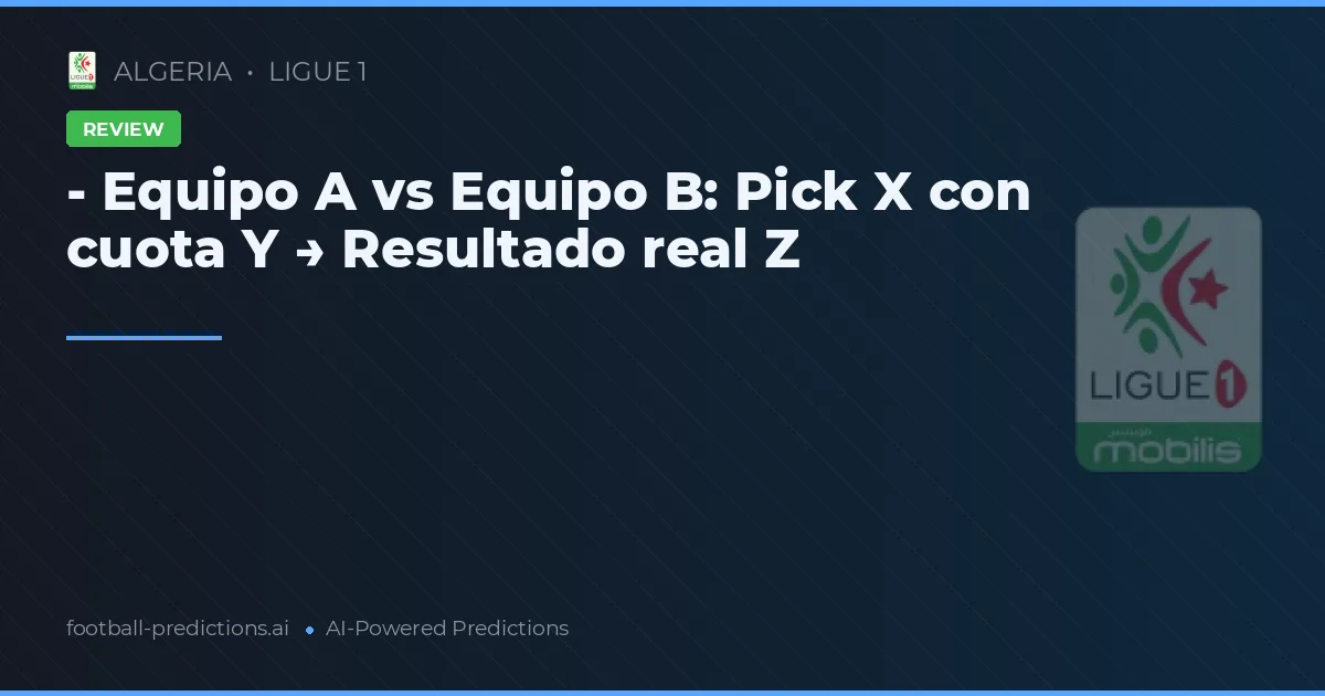 - Equipo A vs Equipo B: Pick X con cuota Y → Resultado real Z
