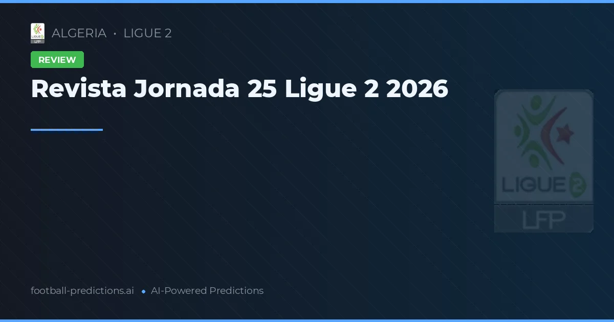Revista Jornada 25 Ligue 2 2026