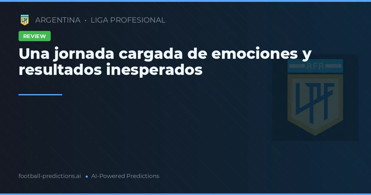 Una jornada cargada de emociones y resultados inesperados