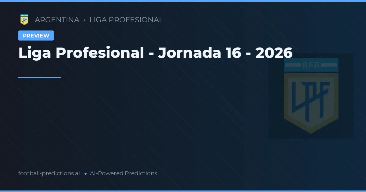 Liga Profesional - Jornada 16 - 2026