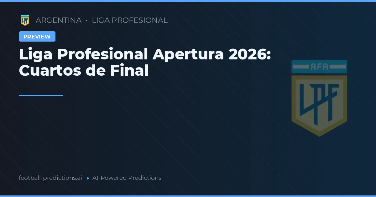 Liga Profesional Apertura 2026: Cuartos de Final