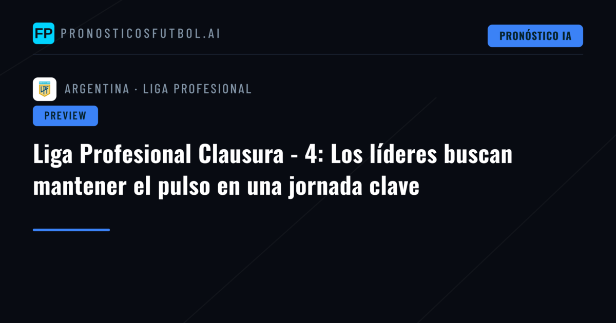 Liga Profesional Clausura - 4: Los líderes buscan mantener el pulso en una jornada clave