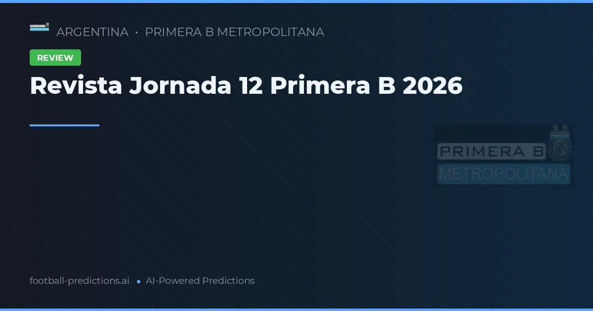 Revista Jornada 12 Primera B 2026