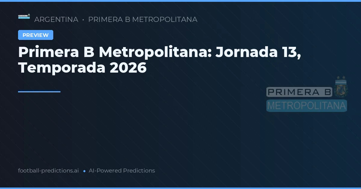 Primera B Metropolitana: Jornada 13, Temporada 2026