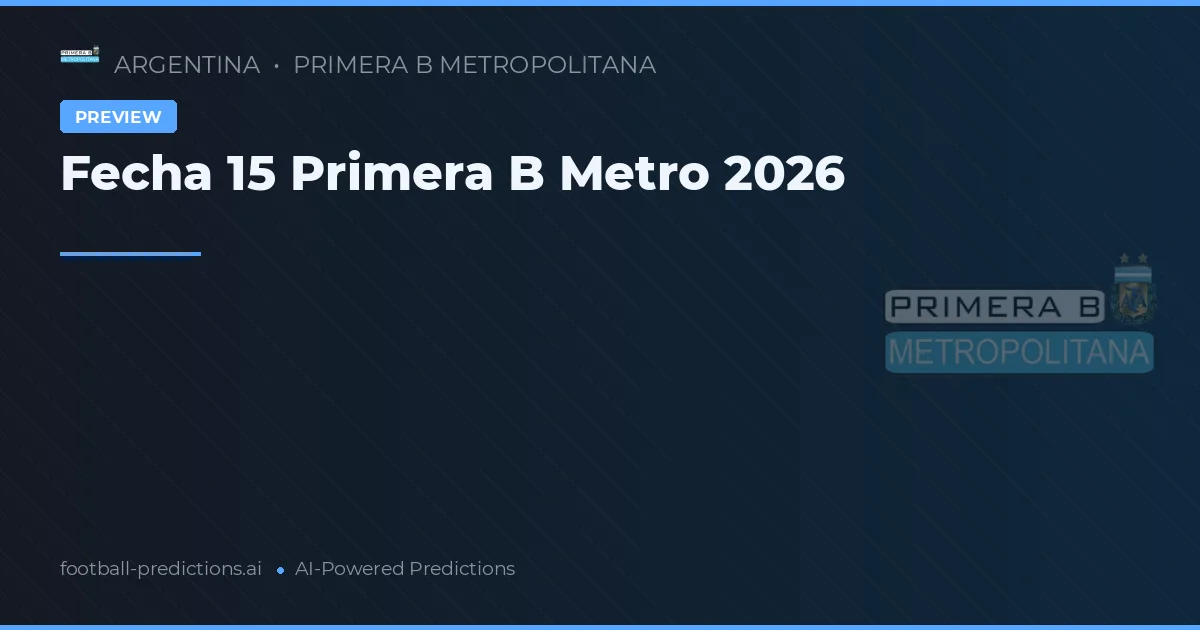 Fecha 15 Primera B Metro 2026