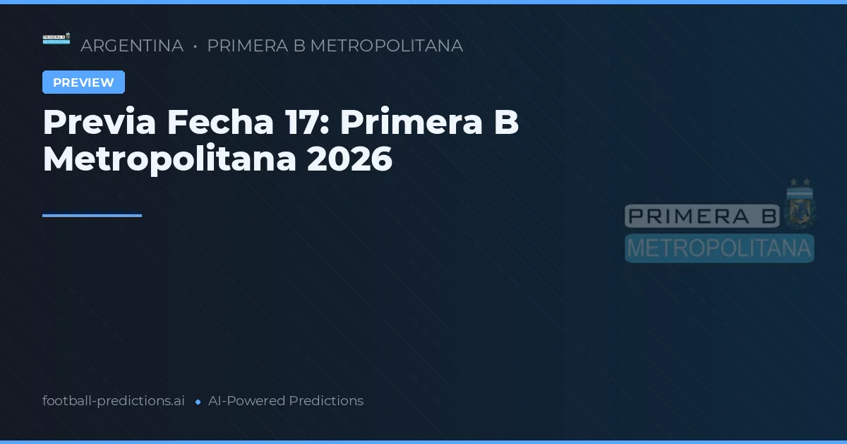 Previa Fecha 17: Primera B Metropolitana 2026