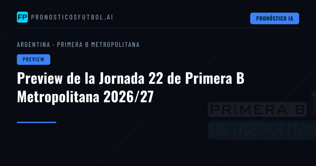 Preview de la Jornada 22 de Primera B Metropolitana 2026/27
