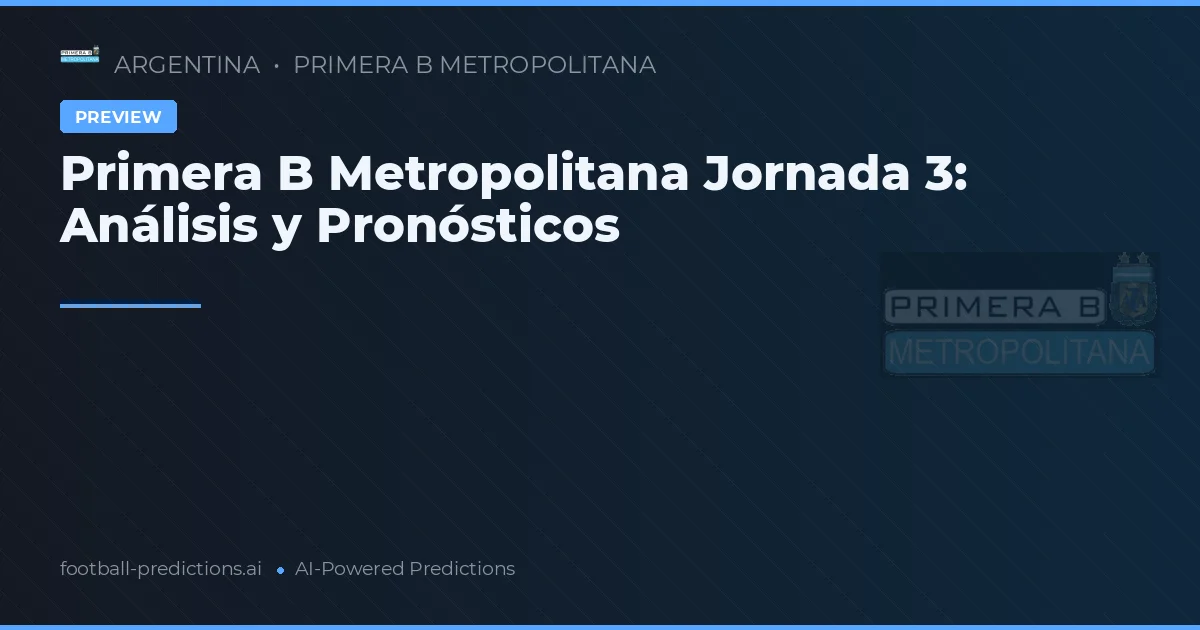 Primera B Metropolitana Jornada 3: Análisis y Pronósticos