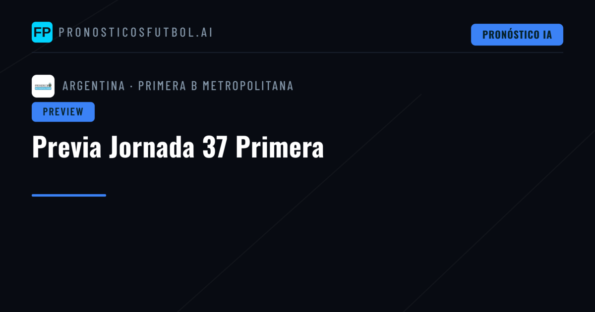 Previa Jornada 37 Primera